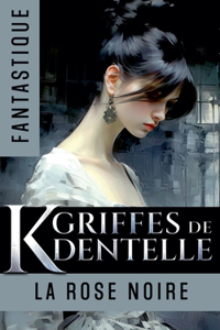 K, Griffes de Dentelle