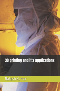 3D printing and it's applications