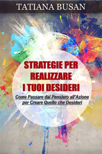 Strategie per realizzare i tuoi desideri