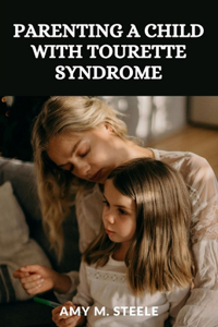 Parenting a child with Tourette Syndrome