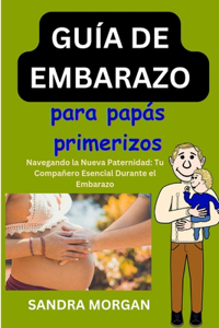 GUÍA DE EMBARAZO Para papás primerizos