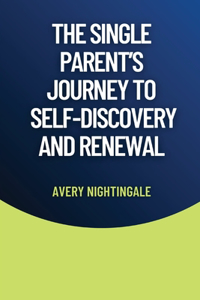 Single Parent's Journey to Self-Discovery and Renewal