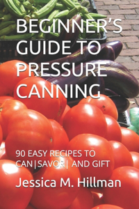 Beginner's Guide to Pressure Canning