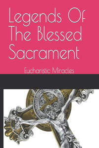 Legends Of The Blessed Sacrament
