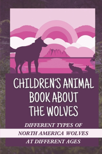 Children's Animal Book About The Wolves