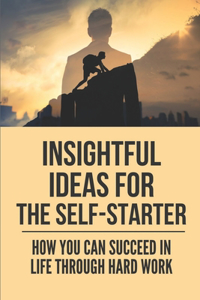 Insightful Ideas For The Self-Starter