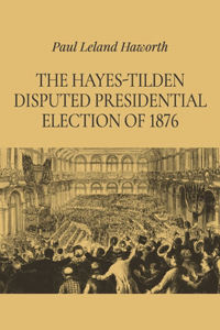 The Hayes-Tilden Disputed Presidential Election of 1876