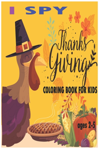 I Spy Thanksgiving Coloring Book for Kids ages 2-5: With Easy and Relaxing 81 pages Gifts & coloring For Kids ages 2-5, Toddler Preschool & Kindergarteners.