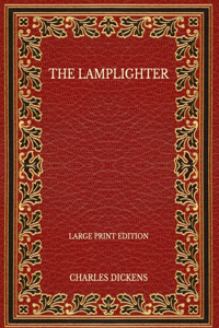 The Lamplighter - Large Print Edition