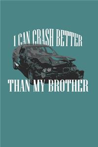 I Can Crash Better Than My Bro