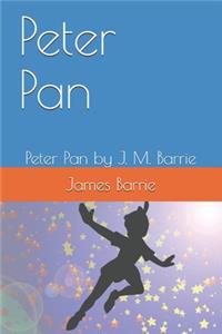 Peter Pan: Peter Pan by J. M. Barrie