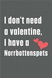 I don't need a valentine, I have a Norrbottenspets