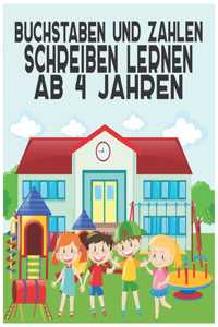 Buchstaben Und Zahlen Schreibe: Lernen Ab 4 Jahren: Erste Groß- Und Kleinbuchstaben Von A Bis Z . Ideal Für Vor- Und Grundschulkinder Ihr Kind ist ... Lernen Ab 4 Jahren" und erleb