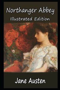 Northanger Abbey By Jane Austen (Gothic & Romantic Novel) 