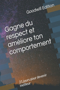 Gagne du respect et améliore ton comportement