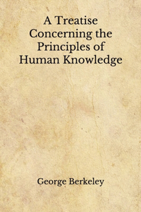 A Treatise Concerning the Principles of Human Knowledge