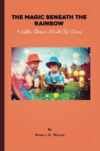The Magic Beneath the Rainbow