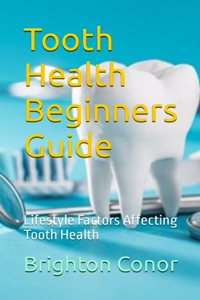 Tooth Health Beginners Guide