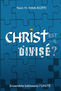 CHRIST est-il divisé?
