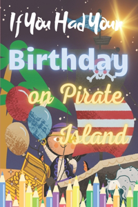 If you had your Birthday on Pirate Island