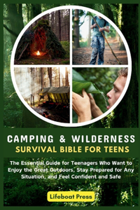 Camping and Wilderness Survival Bible for Teens