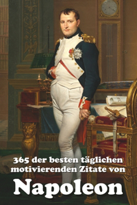 365 der besten täglichen motivierenden Zitate von Napoleon