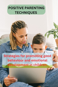 Positive Parenting Techniques