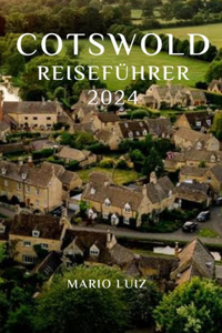 Cotswold Reiseführer 2024 - 2025