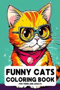 Funny Cats Coloring Book for Teens and Adults