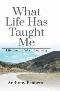 What Life Has Taught Me