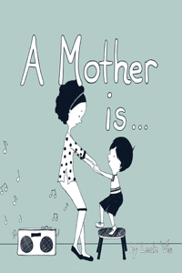 Mother Is...