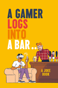 Gamer Logs Into a Bar...