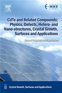 Cdte and Related Compounds; Physics, Defects, Hetero- And Nano-Structures, Crystal Growth, Surfaces and Applications