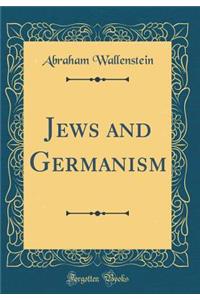 Jews and Germanism (Classic Reprint)