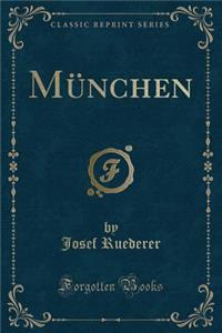 MÃ¼nchen (Classic Reprint)