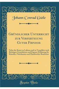 Gründlicher Unterricht Zur Verfertigung Guter Firnisse