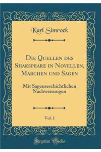 Die Quellen des Shakspeare in Novellen, Märchen und Sagen, Vol. 1: Mit Sagenseschichtlichen Nachweisungen (Classic Reprint)