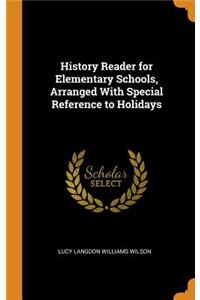 History Reader for Elementary Schools, Arranged With Special Reference to Holidays