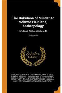 The Bukidnon of Mindanao Volume Fieldiana, Anthropology