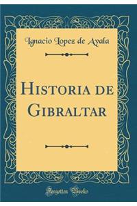 Historia de Gibraltar (Classic Reprint)