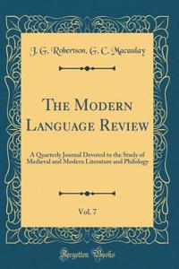 The Modern Language Review, Vol. 7: A Quarterly Journal Devoted to the Study of Medieval and Modern Literature and Philology (Classic Reprint)
