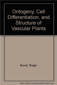 Ontogeny, Cell Differentiation, and Structure of Vascular Plants