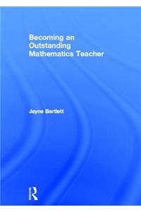 Becoming an Outstanding Mathematics Teacher