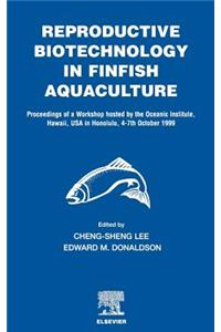 Reproductive Biotechnology in Finfish Aquaculture