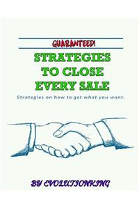 Guaranteed! Strategies to Close Every Sale