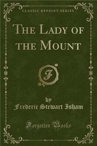 The Lady of the Mount (Classic Reprint)