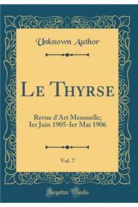 Le Thyrse, Vol. 7: Revue d'Art Mensuelle; Ier Juin 1905-Ier Mai 1906 (Classic Reprint)