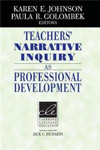 Teachers' Narrative Inquiry as Professional Development