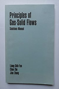 Principles of Gas-Solid Flows Solutions Manual (Cambridge Series in Chemical Engineering)