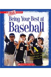 Being Your Best at Baseball (a True Book: Sports and Entertainment)